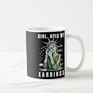 Girl Hold My Earring Fight Mode Statue Of Liberty  Coffee Mug