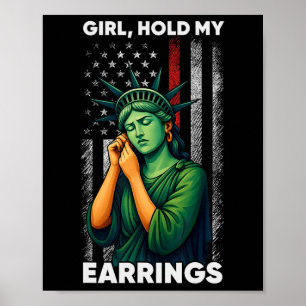 Girl Hold My Earring Fight Mode Statue Of Liberty Poster