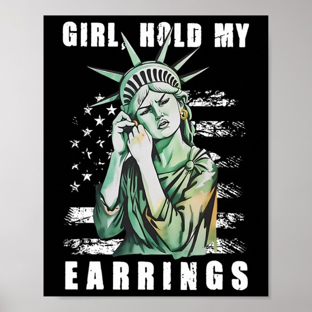 Girl Hold My Earring Fight Mode Statue Of Liberty  Poster (Front)