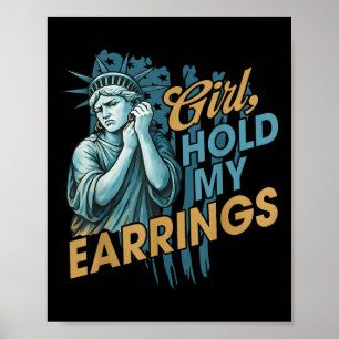 Girl Hold My Earrings, Anti-trump Political And De Poster