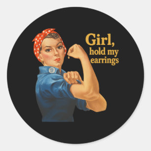 Girl Hold My Earrings Anti Trump Rosie The Riveter Classic Round Sticker