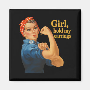 Girl Hold My Earrings Anti Trump Rosie The Riveter Magnet