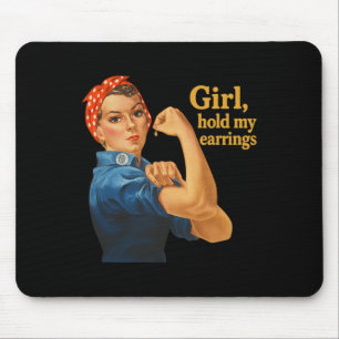 Girl Hold My Earrings Anti Trump Rosie The Riveter Mouse Pad