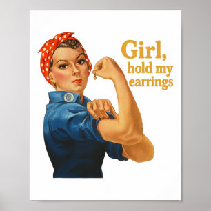 Girl Hold My Earrings Anti Trump Rosie The Riveter Poster