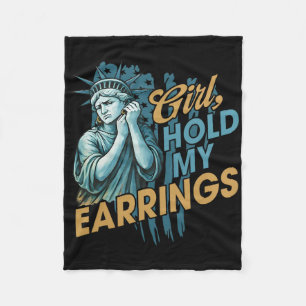 Girl Hold My Earrings Fight Mode Statue Of Liberty Fleece Blanket