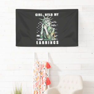 Girl, Hold My Earrings Liberity Status American Banner
