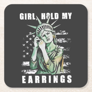 Girl, Hold My Earrings Liberity Status American Square Paper Coaster