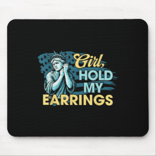 Girl Hold My Earrings Statue Of Liberty Funny Meme Mouse Pad