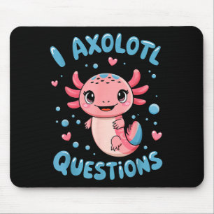 Girl I Axolotl Questions Funny Cute Graphic Tees Mouse Pad