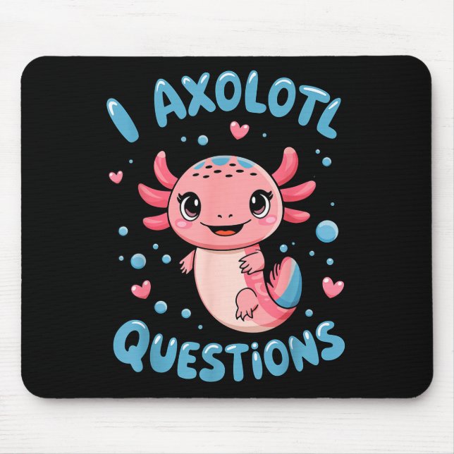 Girl I Axolotl Questions Funny Cute Graphic Tees  Mouse Pad (Front)