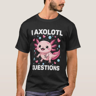 Girl I Axolotl Questions Outfit Cute Kids T-Shirt