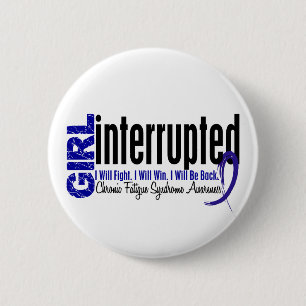 Girl Interrupted CFS Chronic Fatigue Syndrome 6 Cm Round Badge
