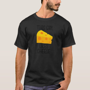 Girl Likes Cheese Making Food Cheese Dairy T-Shirt