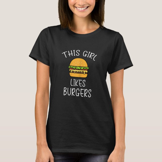 Girl Likes Hamburgers Fast Food Chef Burger T-Shirt (Front)