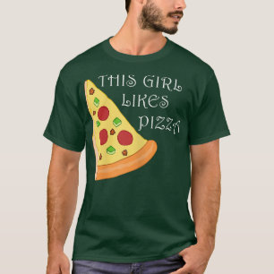 Girl Likes Pizza Ironic Saying Pizza Making T-Shirt
