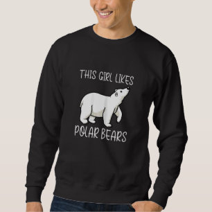 Girl Likes Polar Bears Wilderness Nature Sweatshirt