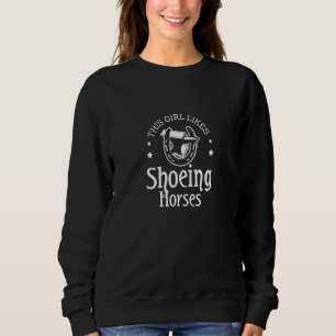 Girl Likes Shoeing Horses Saying Farrier Horse H Sweatshirt