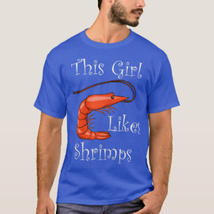Girl Likes Shrimps Funny Saying Eating Seafood  T-Shirt
