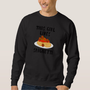 Girl Likes Spaghetti Italian Pasta Chef Sweatshirt