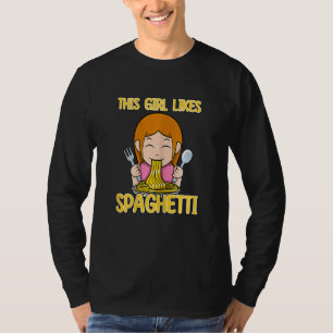 Girl Likes Spaghetti Team Pasta Noodles Italian Fo T-Shirt