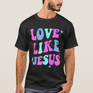 Girl Love Like Jesus Cute Christian Teen Women God T-Shirt