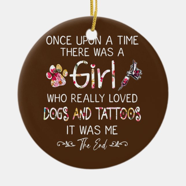 Girl Loves Dogs and Tattoos Funny Quotes Floral Ceramic Ornament (Front)