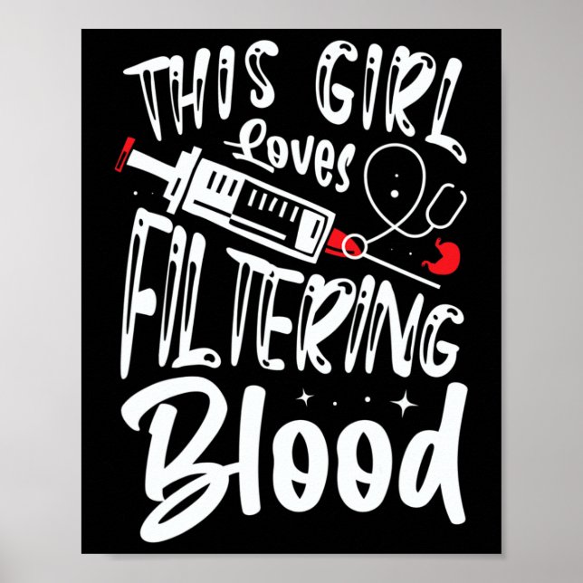 Girl Loves Filtering Blood Kidney Dialysis Nurse  Poster (Front)