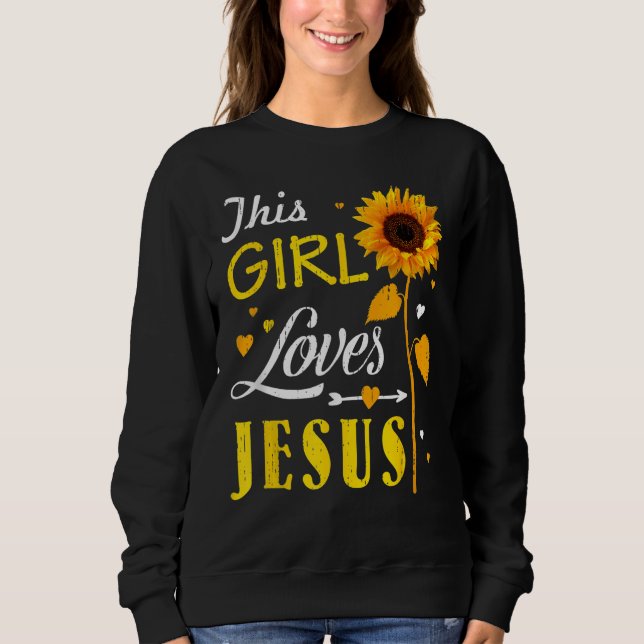 Girl Loves Jesus Cute Christian Women Faith Cute R Sweatshirt (Front)