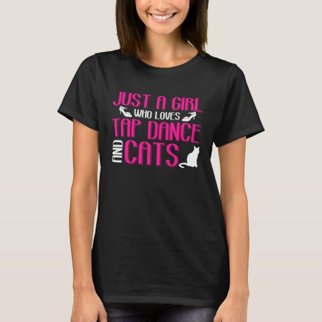 Girl Loves Tap Dance And Cats Kitten Lover Tap Dan T-Shirt (Front)