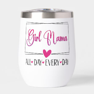 Girl Mama All Day Every Day