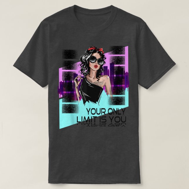 Girl Motivation Say Your Only Limit is You, Deluxe T-Shirt (Design Front)