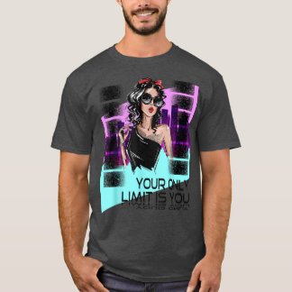 Girl Motivation Say Your Only Limit is You, Deluxe T-Shirt