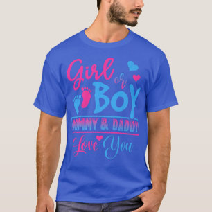 Girl or Boy Mummy and Daddy Love You Gender Reveal T-Shirt