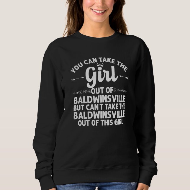 Girl Out Of Baldwinsville Ny New York  Funny Home  Sweatshirt (Front)
