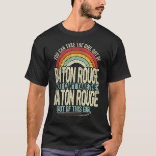 Girl Out Of Baton Rouge Louisiana Hometown Home Ba T-Shirt