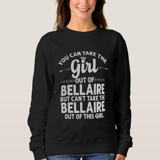 Girl Out Of Bellaire Tx Texas  Funny Home Roots Us Sweatshirt (Front)