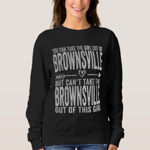 Girl Out Of Brownsville Texas Hometown Home Browns Sweatshirt