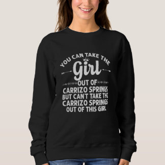 Girl Out Of Carrizo Springs Tx Texas  Funny Home R Sweatshirt