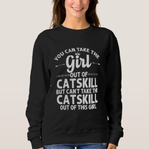 Girl Out Of Catskill Ny New York  Funny Home Roots Sweatshirt