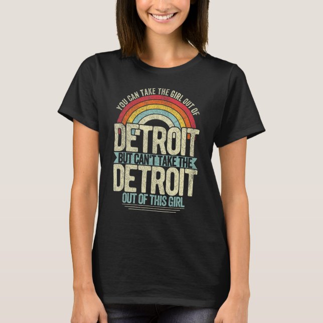 Girl Out Of Detroit Michigan Hometown Home Detroit T-Shirt (Front)