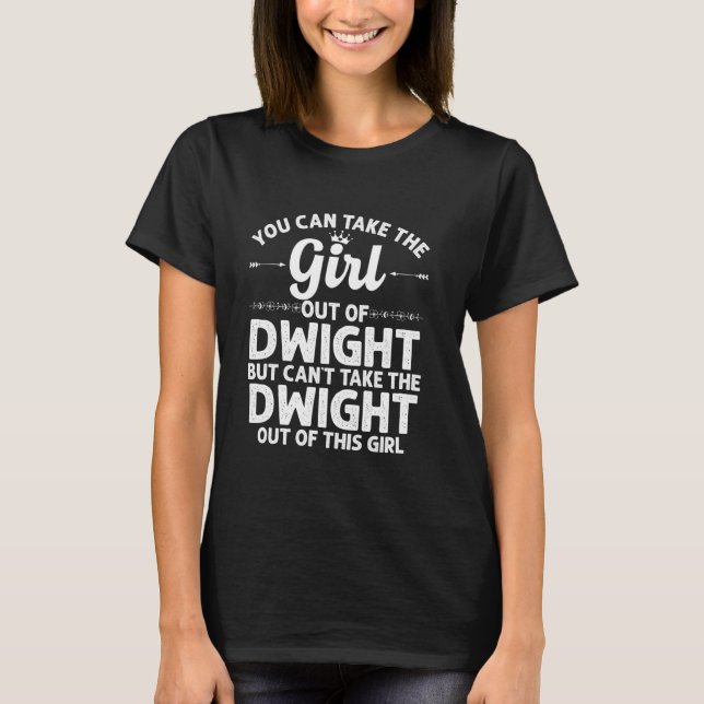 Girl Out Of Dwight Il Illinois  Funny Home Roots U T-Shirt (Front)