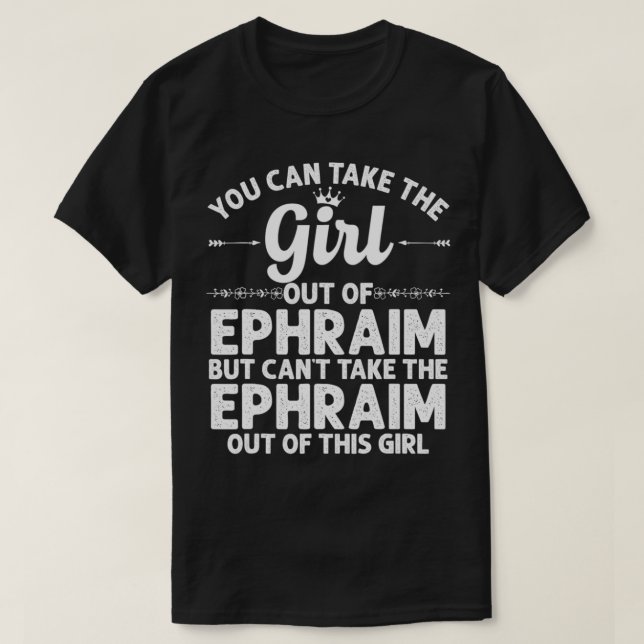 Girl Out Of EPHRAIM UT UTAH Gift Funny Home Roots  T-Shirt (Design Front)