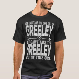 Girl Out Of Greeley Colorado Hometown Home Greeley T-Shirt