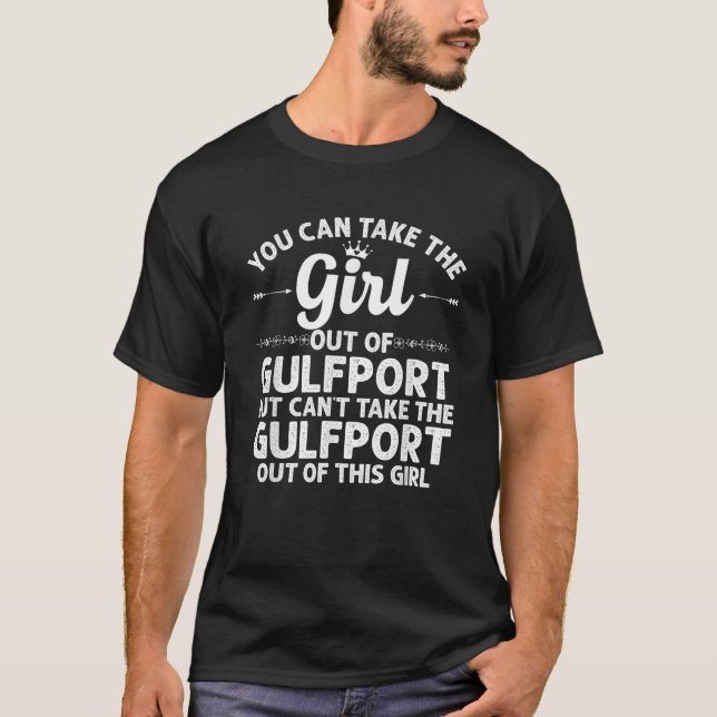 Girl Out Of GULFPORT MS MISSISSIPPI Gift Funny Hom T-Shirt (Front)