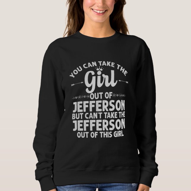 Girl Out Of Jefferson Or Oregon  Funny Home Roots  Sweatshirt (Front)