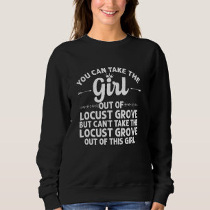 Girl Out Of Locust Grove Ga Georgia Funny Home Ro Sweatshirt