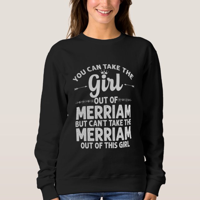 Girl Out Of Merriam Ks Kansas  Funny Home Roots Us Sweatshirt (Front)