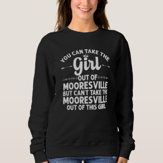 Girl Out Of Mooresville Nc North Carolina Funny Ro Sweatshirt