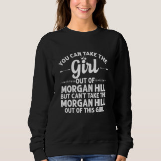Girl Out Of Morgan Hill Ca California  Funny Home  Sweatshirt