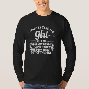 Girl Out Of Muskegon Heights Mi Michigan Funny Ro T-Shirt